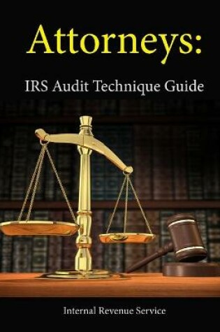 Cover of Attorneys: IRS Audit Technique Guide