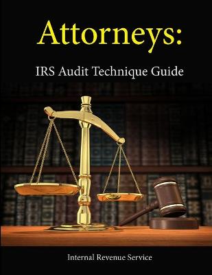 Book cover for Attorneys: IRS Audit Technique Guide