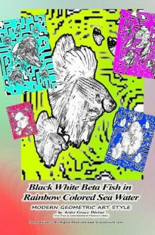 Cover of Black White Beta Fish in Rainbow Colored Sea Water MODERN GEOMETRIC ART STYLE by Artist Grace Divine