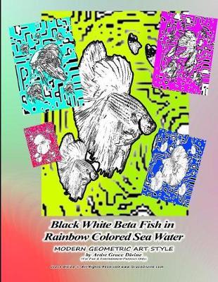 Book cover for Black White Beta Fish in Rainbow Colored Sea Water MODERN GEOMETRIC ART STYLE by Artist Grace Divine