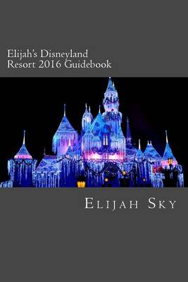 Book cover for Elijah's Disneyland Resort 2016 Guidebook