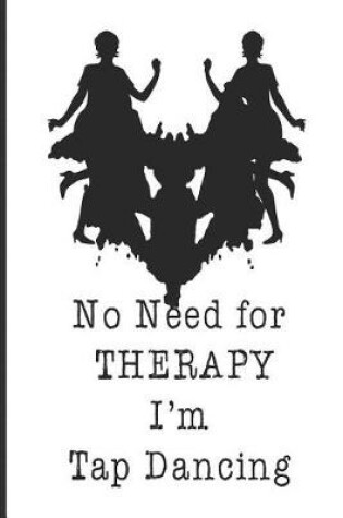 Cover of No Need For Therapy I'm Tap Dancing