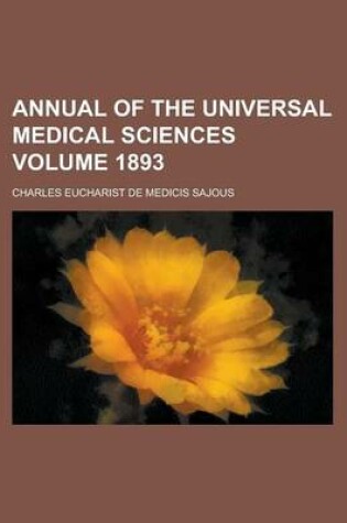 Cover of Annual of the Universal Medical Sciences Volume 1893