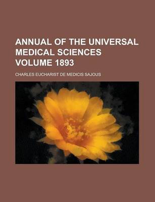 Book cover for Annual of the Universal Medical Sciences Volume 1893