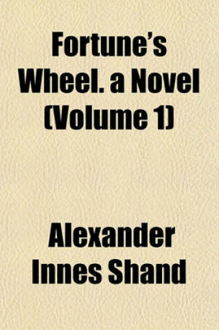 Cover of Fortune's Wheel. a Novel (Volume 1)