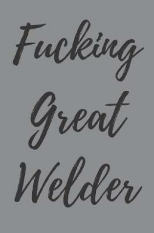 Cover of Fucking Great Welder