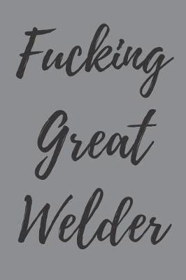 Book cover for Fucking Great Welder