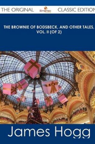 Cover of The Brownie of Bodsbeck, and Other Tales, Vol. II (of 2) - The Original Classic Edition