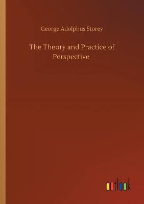 Book cover for The Theory and Practice of Perspective