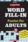 Book cover for Large Print WORD FILL-IN Puzzles For ADULTS; Vol.3