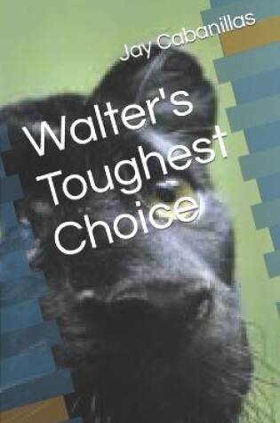 Cover of Walter's Toughest Choice