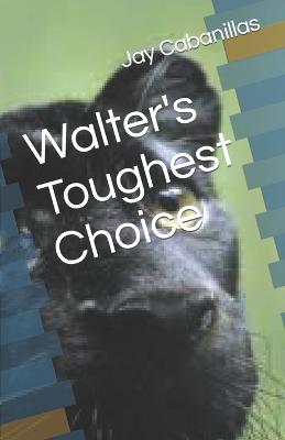 Book cover for Walter's Toughest Choice