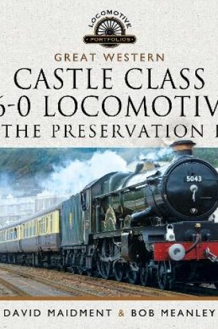 Cover of Great Western Castle Class  4-6-0 Locomotives in the Preservation Era