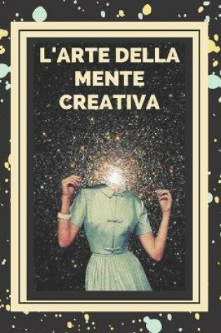 Cover of L'Arte Della Mente Creativa