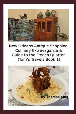 Cover of New Orleans Antique Shopping, Culinary Extravaganza & Guide to the French Quarter