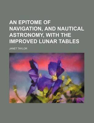 Book cover for An Epitome of Navigation, and Nautical Astronomy, with the Improved Lunar Tables
