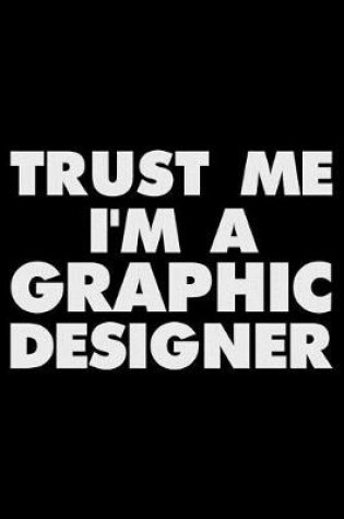 Cover of Trust Me I'm a Graphic Designer