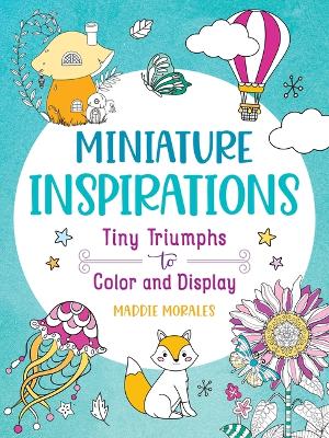 Book cover for Miniature Inspirations: Tiny Triumphs to Color and Display