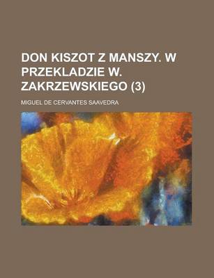 Book cover for Don Kiszot Z Manszy. W Przekladzie W. Zakrzewskiego (3 )