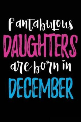 Cover of Fantabulous Daughters Are Born In December