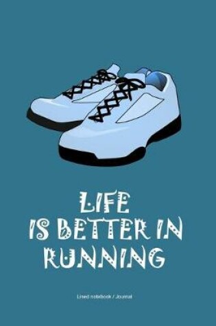 Cover of Life is better in running shoes