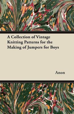 Book cover for A Collection of Vintage Knitting Patterns for the Making of Jumpers for Boys