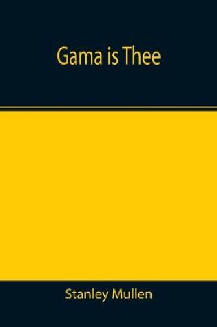 Cover of Gama Is Thee
