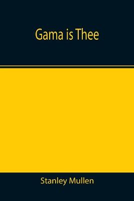 Book cover for Gama Is Thee
