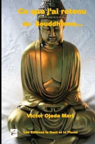 Cover of Ce que j'ai retenu du Bouddhisme...