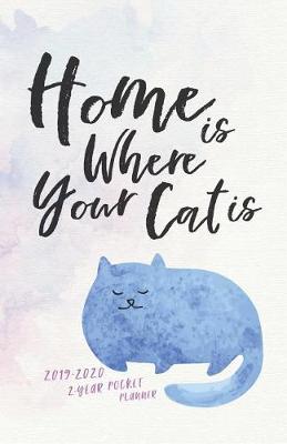 Book cover for 2019-2020 2-Year Pocket Planner; Home Is Where Your Cat Is