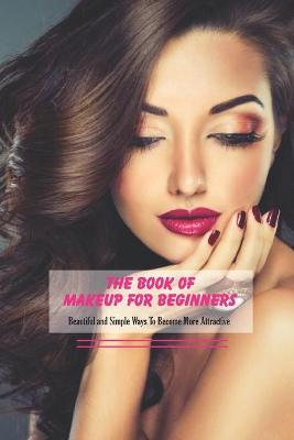 Book cover for The Book of Makeup For Beginners