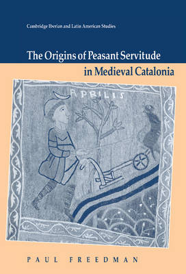 Book cover for The Origins of Peasant Servitude in Medieval Catalonia