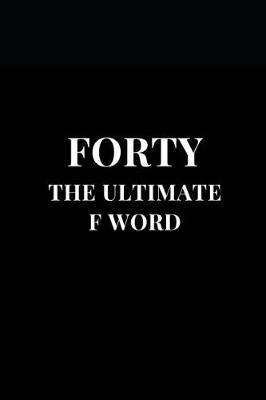 Book cover for Forty The Ultimate F Word