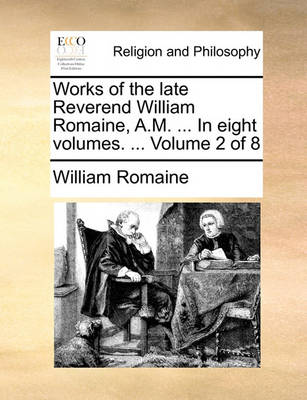 Book cover for Works of the Late Reverend William Romaine, A.M. ... in Eight Volumes. ... Volume 2 of 8