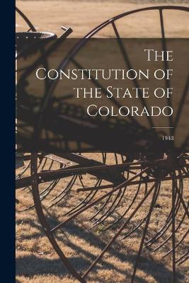 Book cover for The Constitution of the State of Colorado; 1948