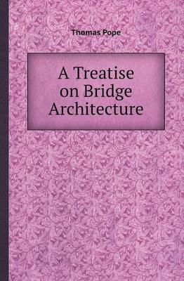 Book cover for A Treatise on Bridge Architecture