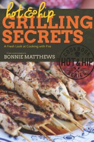 Cover of Hot and Hip Grilling Secrets