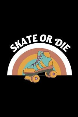 Book cover for Skate Or Die