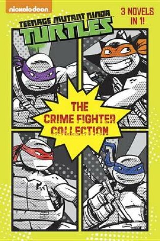 Cover of The Crime Fighter Collection (Teenage Mutant Ninja Turtles)
