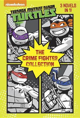 Cover of The Crime Fighter Collection (Teenage Mutant Ninja Turtles)