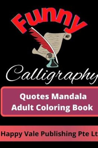 Cover of Funny Calligraphy Quotes Mandala Adult Coloring Book