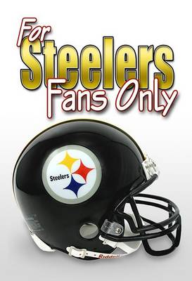 Book cover for For Steelers Fans Only