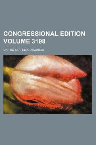 Cover of Congressional Edition Volume 3198