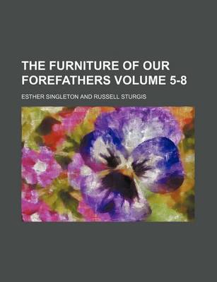 Book cover for The Furniture of Our Forefathers Volume 5-8