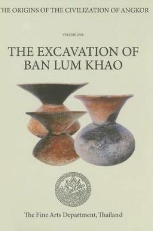 Cover of Origins of the Civilization of Angkor Volume 1, The: The Excavation of Ban Lum Khao