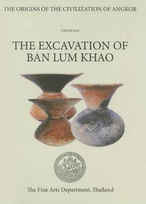 Book cover for Origins of the Civilization of Angkor Volume 1, The: The Excavation of Ban Lum Khao
