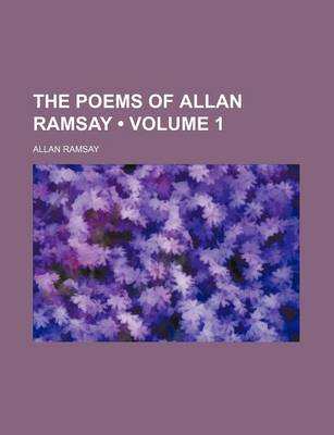 Book cover for The Poems of Allan Ramsay (Volume 1)