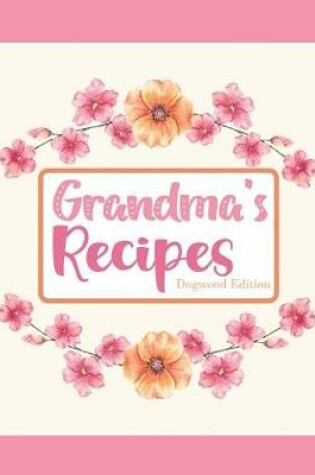 Cover of Grandma's Recipes Dogwood Edition