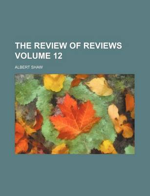 Book cover for The Review of Reviews Volume 12