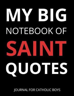 Book cover for My Big Notebook of Saint Quotes Journal for Catholic Boys